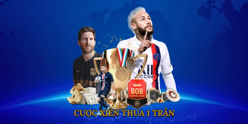Cược Xiên Thua 1 Trận