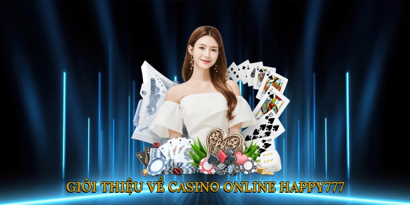 Giới thiệu về Casino online HAPPY777