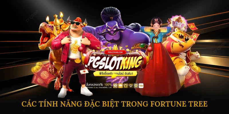 Các Tính Năng Đặc Biệt Trong Fortune Tree