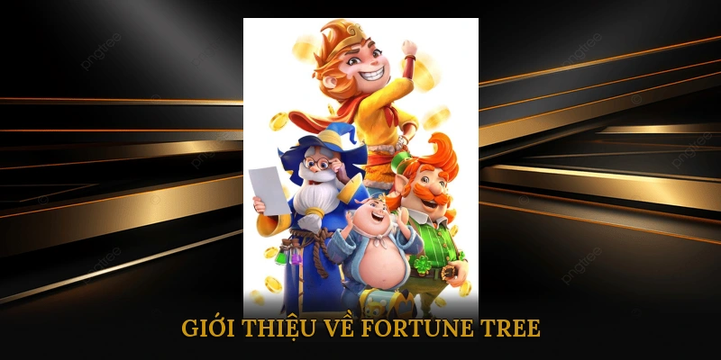 Giới Thiệu Về Fortune Tree