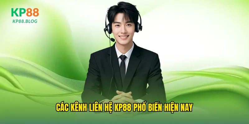 Các kênh Liên hệ kp88 phổ biến hiện nay