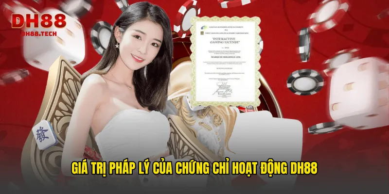 Giá trị pháp lý của Chứng chỉ hoạt động DH88